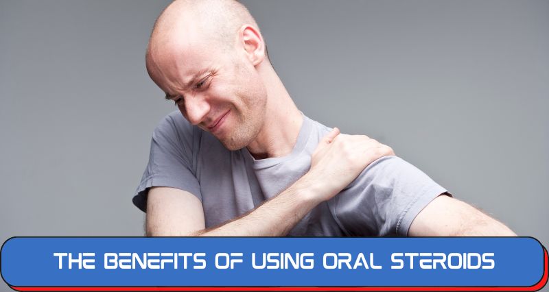 The Benefits of Using Oral Steroids