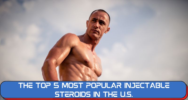 The Top 5 Most Popular Injectable Steroids In The U.S.